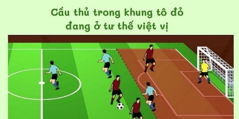 Cách nhận biết cầu thủ việt vị 