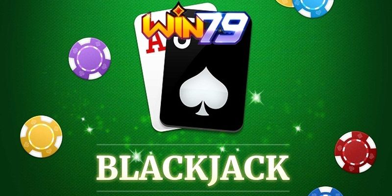 Game bài Blackjack là gì?