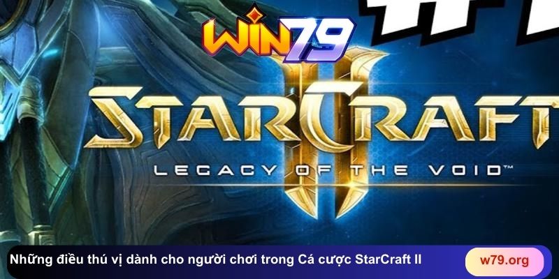 Những điều thú vị dành cho người chơi trong Cá cược StarCraft II