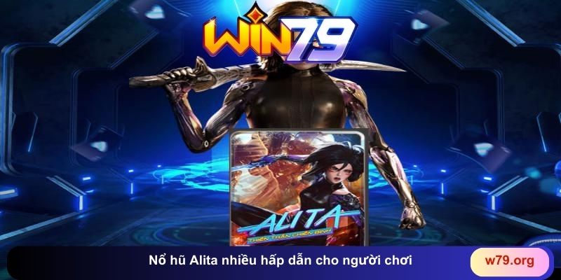 Nổ hũ Alita nhiều hấp dẫn cho người chơi