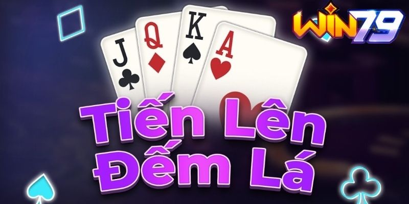 Tiến Lên Đếm Lá - Game bài cực sốt gần đây