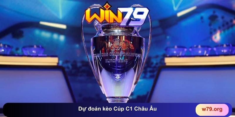Dự đoán kèo Cúp C1 Châu u