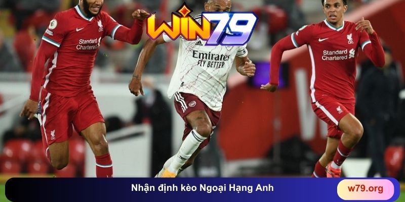 Nhận định kèo Ngoại Hạng Anh