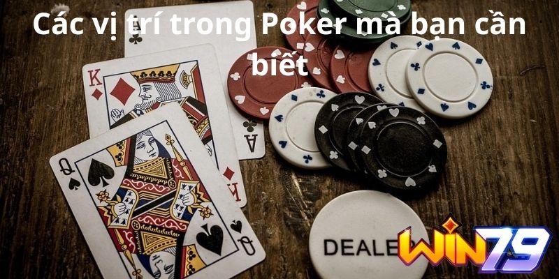 Những vị trí trong Poker cơ bản mà bạn cần biết