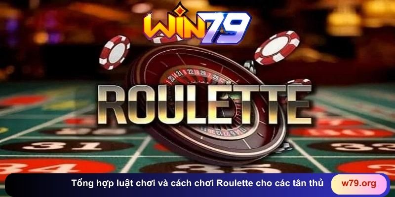 Tổng hợp luật chơi và cách chơi Roulette cho các tân thủ
