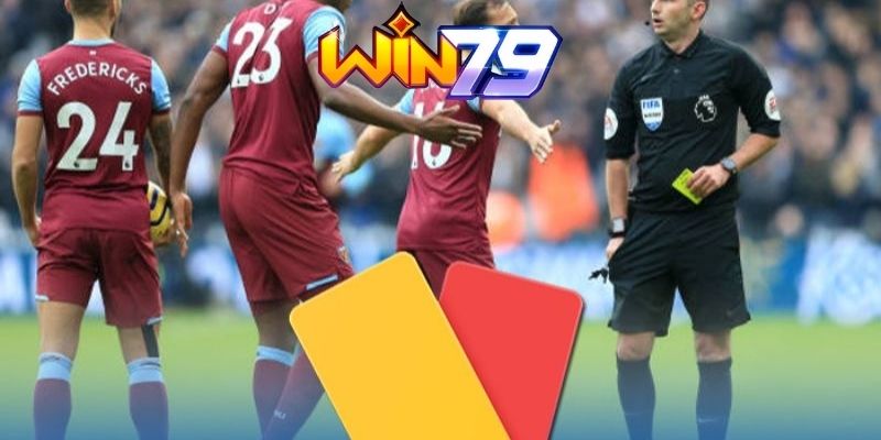 Vài nét cơ bản liên quan về kèo thẻ phạt Win79